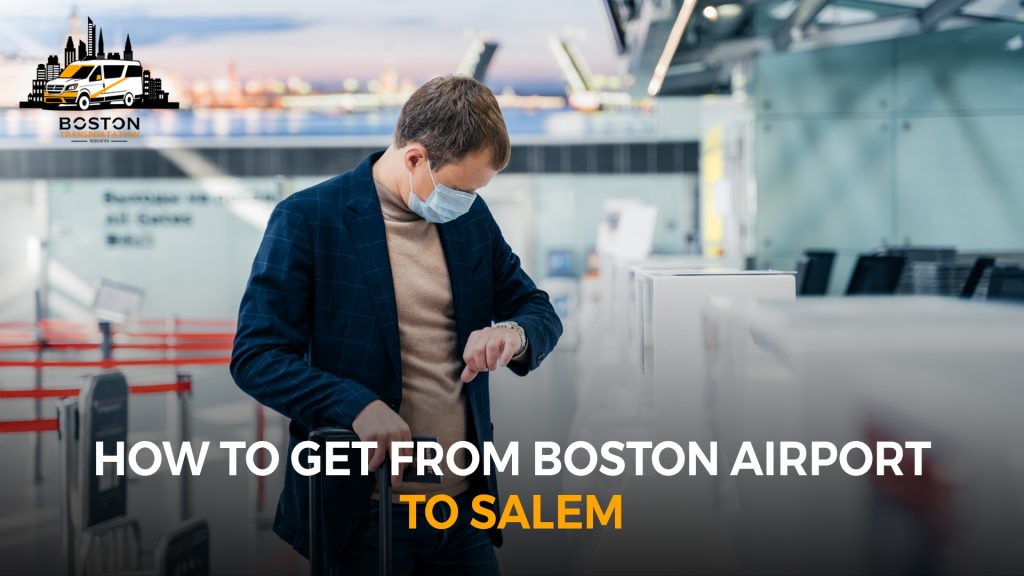 How to Get from Boston Airport to Salem